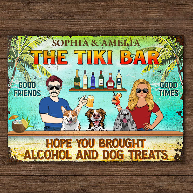 Hope You Brought Alcohol And Dog Treats Couple Husband Wife Summer - Backyard Sign - Personalized Custom Classic Metal Signs