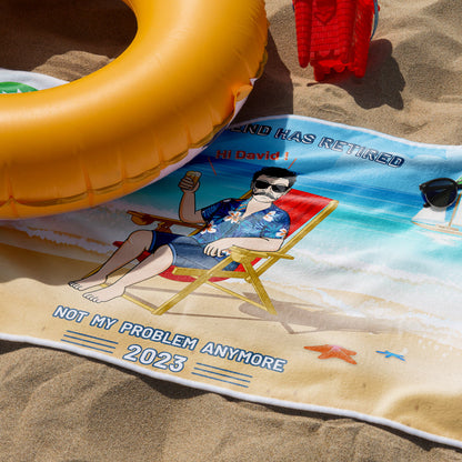"Legend Has Retired, Not My Problem Anymore" - Personalized Custom Beach Towel