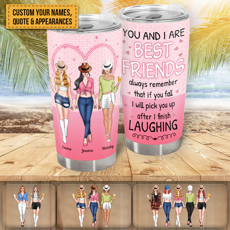 I Will Pick You Up After I Finish Laughing - Personalized Tumbler - Gift For Besties