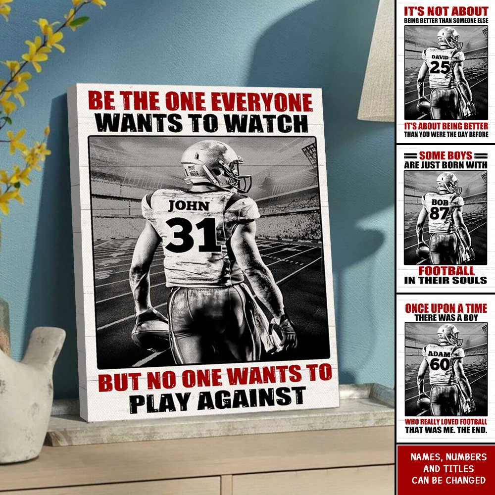 Be The One Everyone Wants To Watch - Personalized American Football Player Poster / Canvas with Name & Number
