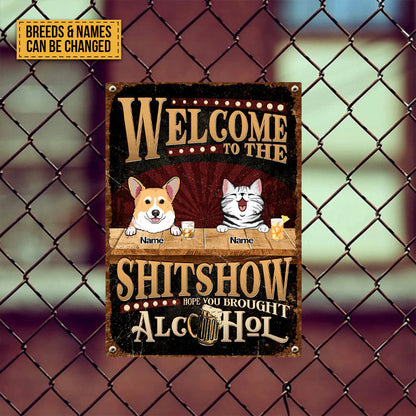 Welcome To The Shitshow Metal Yard Sign, Gifts For Pet Lovers, Hope You Brought Alcohol Retro Signs