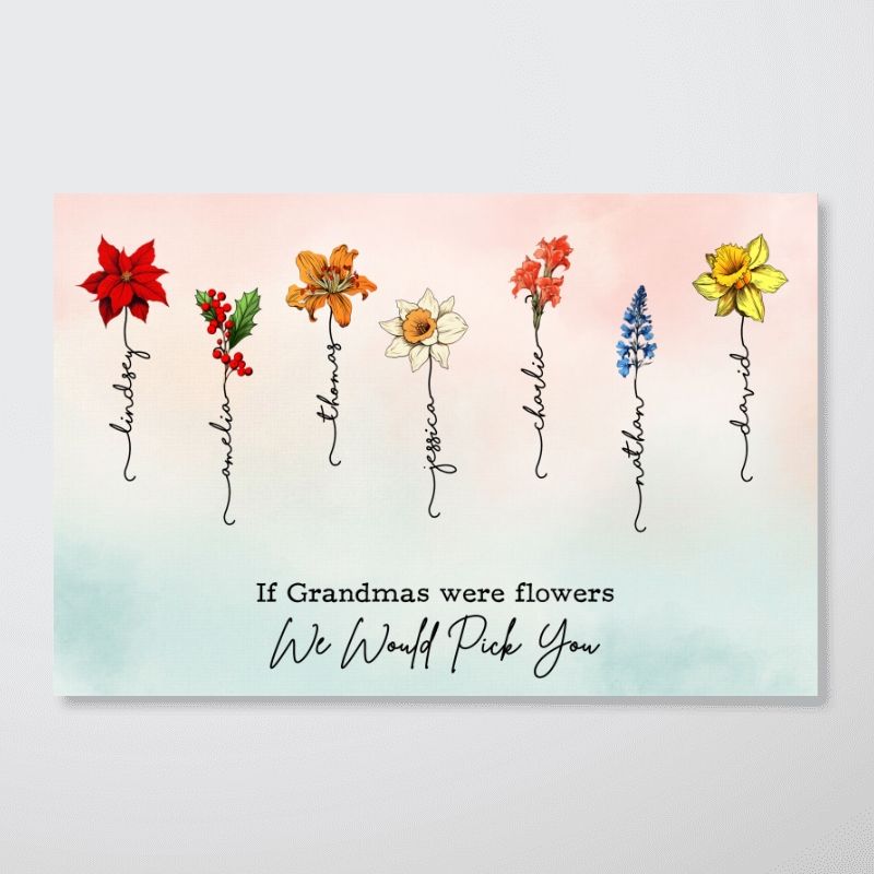 Personalized Canvas / Poster: If Grandmas Were Flowers – We Would Pick You