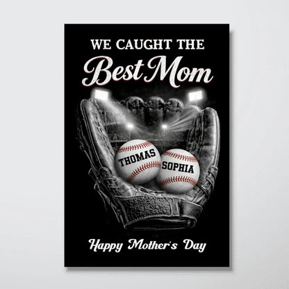 We Caught The Best Baseball Mom - Personalized Ball Field Poster / Canvas