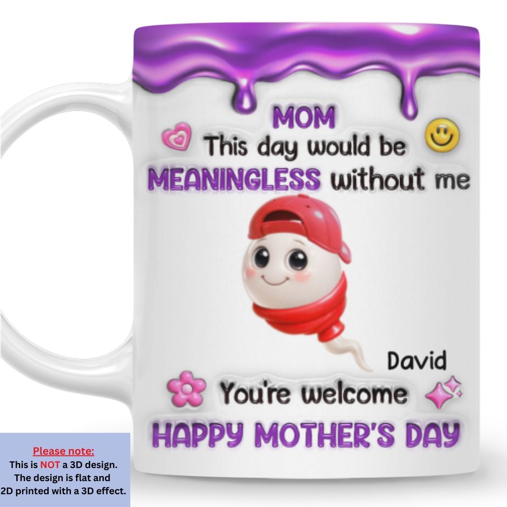 Meaningless Day Without Me - Personalized Custom Mug