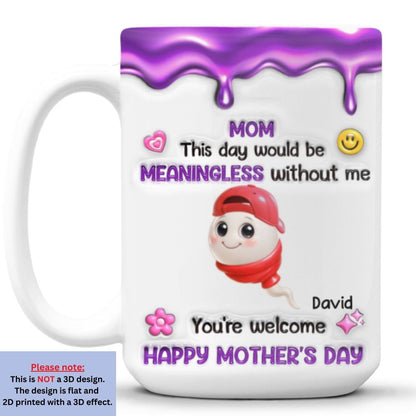 Meaningless Day Without Me - Personalized Custom Mug