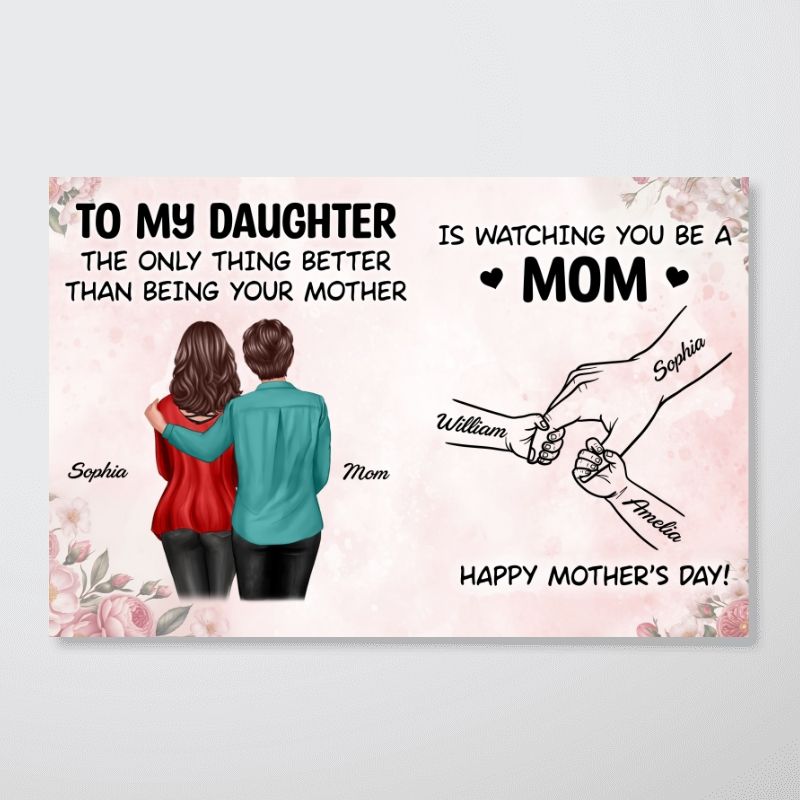 “Watching You Be A Mom” - Personalized Poster / Canvas From Mom To Daughter
