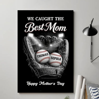 We Caught The Best Baseball Mom - Personalized Ball Field Poster / Canvas