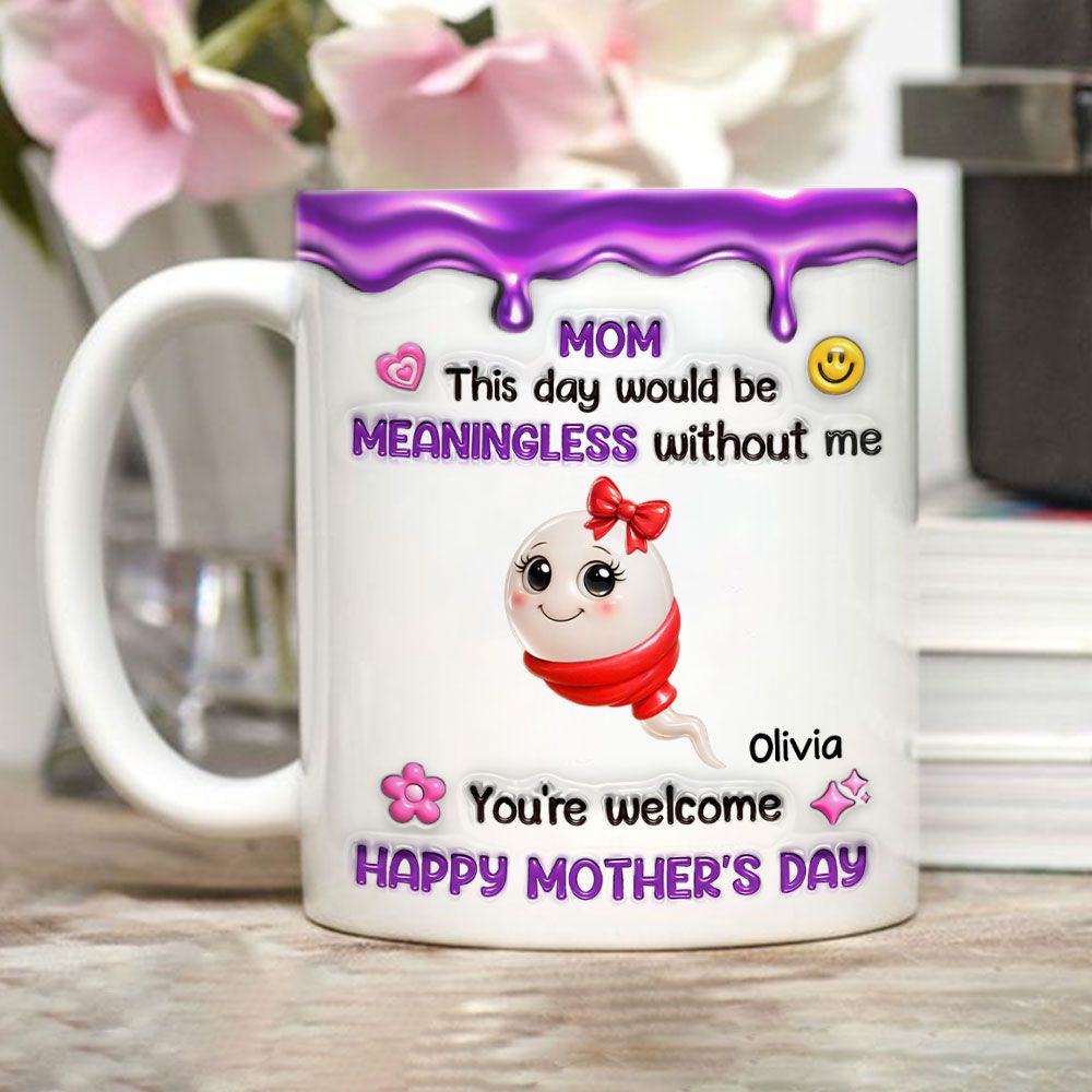 Meaningless Day Without Me - Personalized Custom Mug