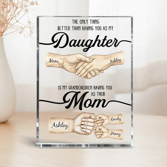 The Only Thing Better Than Having You As My Daughter - Personalized Plaque