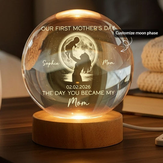 “The Day You Became My Mom” Moon Phase Crystal Ball Lamp - First Mother’s Day Gift