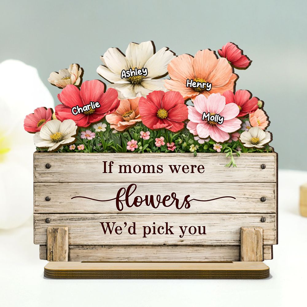 If Moms Were Flowers, We’d Pick You - Personalized Plaque
