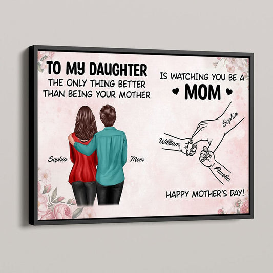 “Watching You Be A Mom” - Personalized Poster / Canvas From Mom To Daughter