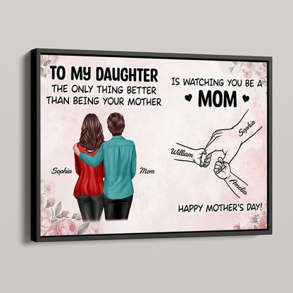 “Watching You Be A Mom” - Personalized Poster / Canvas From Mom To Daughter