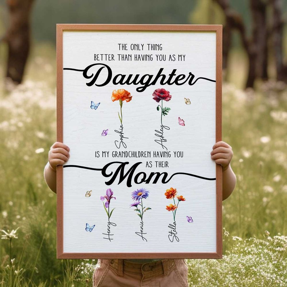 “The Only Thing Better Than Having You As My Daughter” - Personalized Birth Month Flowers Poster / Canvas