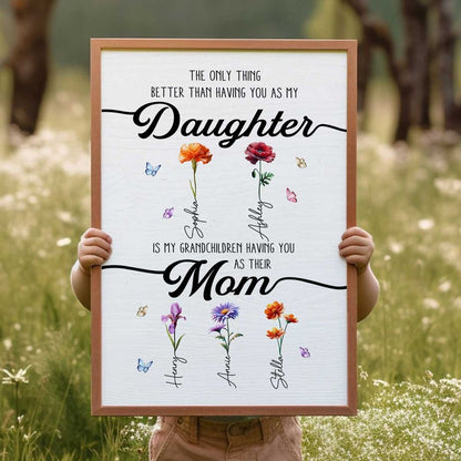 “The Only Thing Better Than Having You As My Daughter” - Personalized Birth Month Flowers Poster / Canvas