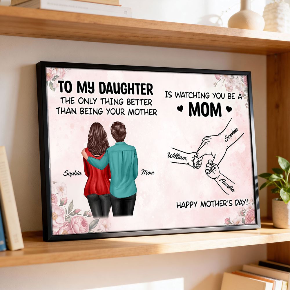 “Watching You Be A Mom” - Personalized Poster / Canvas From Mom To Daughter
