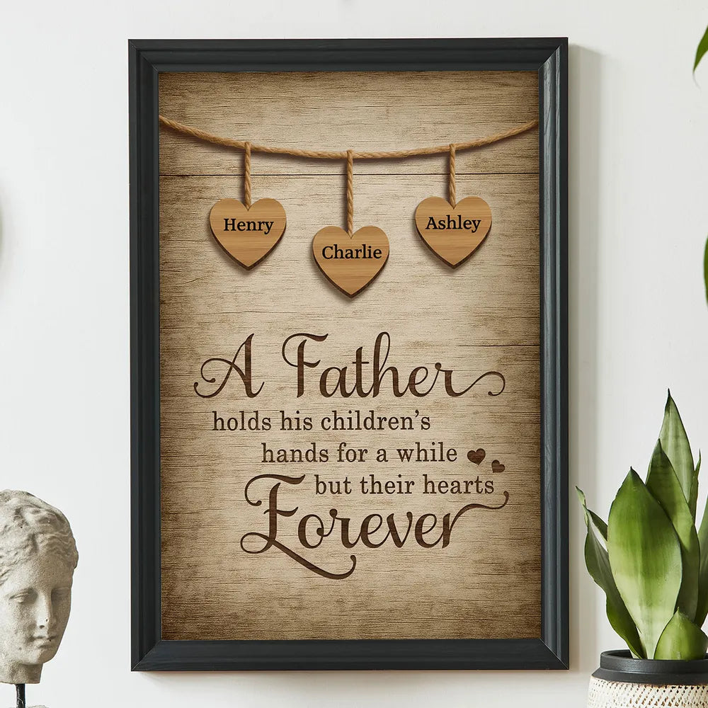 A Father Holds His Children Heart Forever - Personalized Poster / Canvas Father's Day Gift for Dads