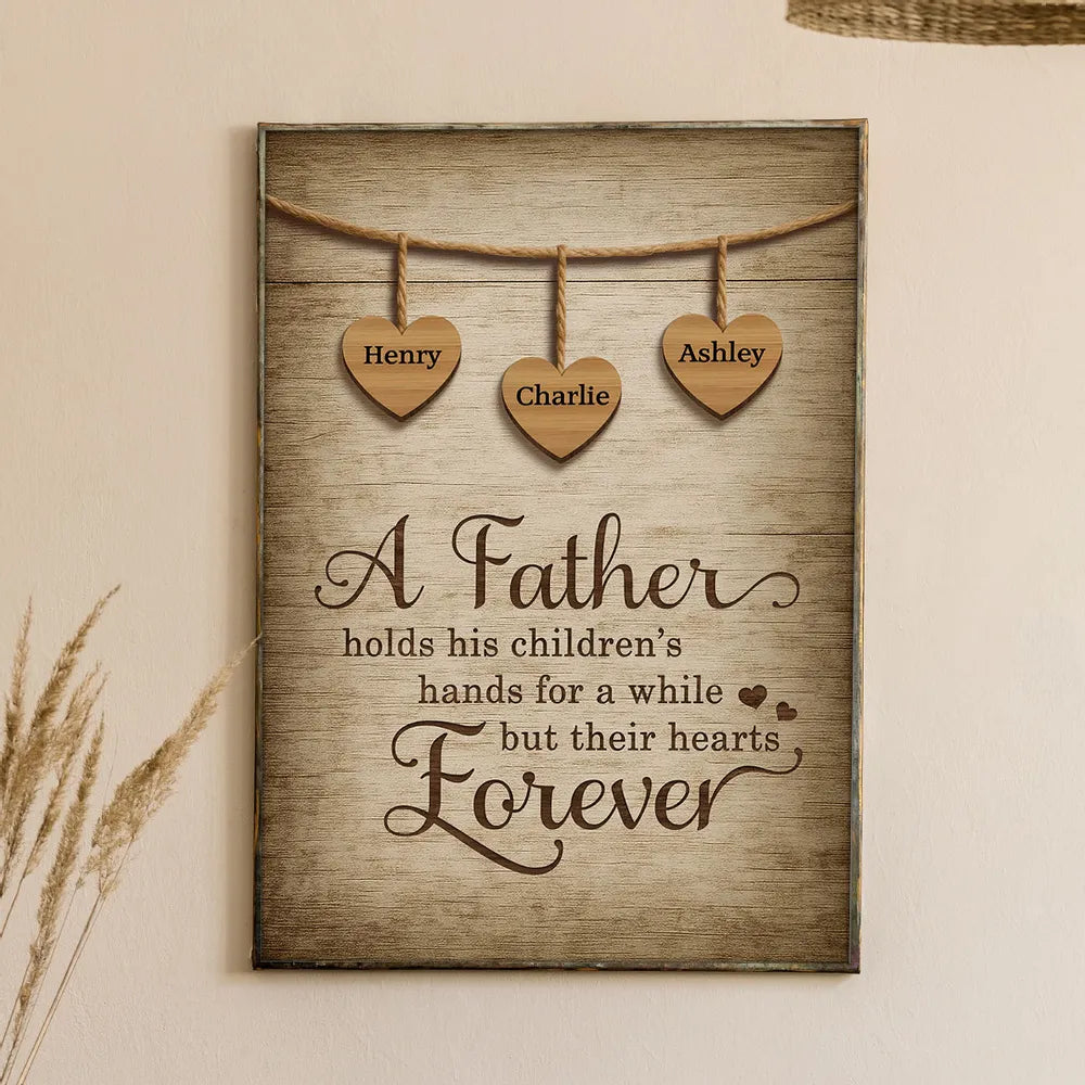 A Father Holds His Children Heart Forever - Personalized Poster / Canvas Father's Day Gift for Dads