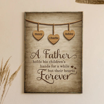 A Father Holds His Children Heart Forever - Personalized Poster / Canvas Father's Day Gift for Dads