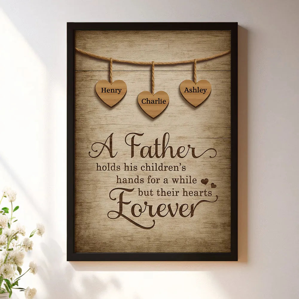 A Father Holds His Children Heart Forever - Personalized Poster / Canvas Father's Day Gift for Dads
