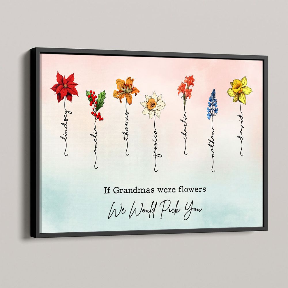 Personalized Canvas / Poster: If Grandmas Were Flowers – We Would Pick You