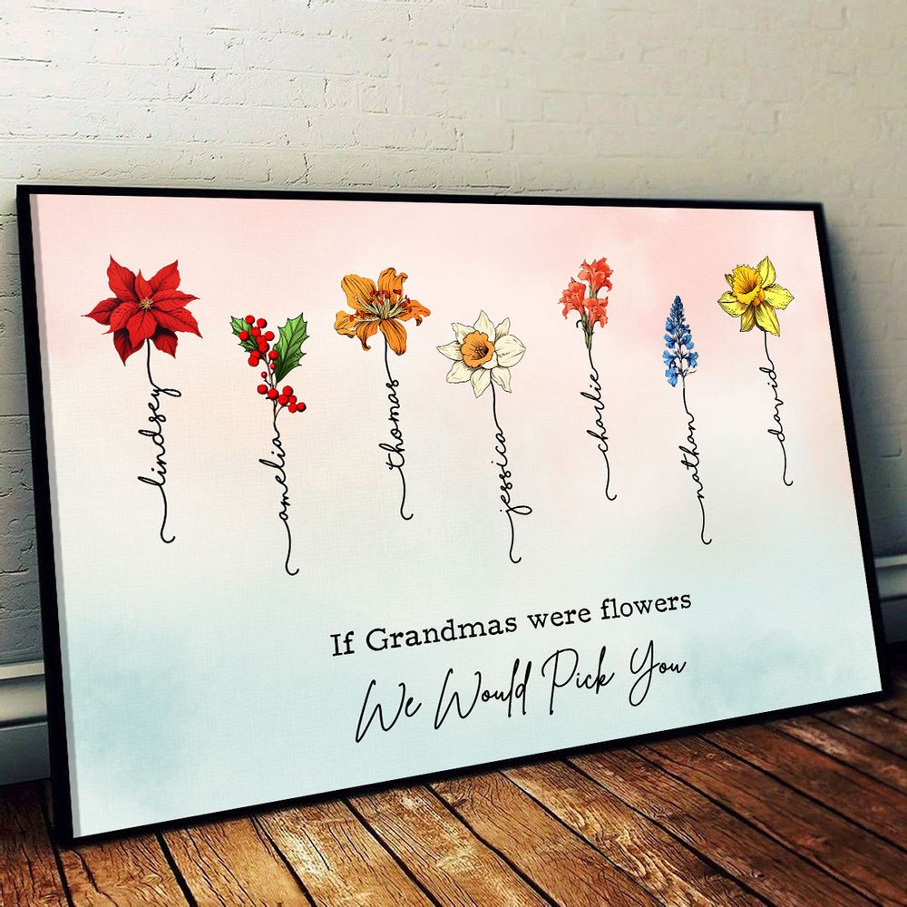 Personalized Canvas / Poster: If Grandmas Were Flowers – We Would Pick You