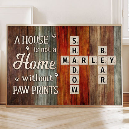 Personalized A House is Not a Home Without Paw Prints Canvas / Poster - A Tribute to Pet Lovers