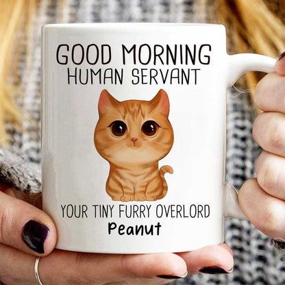 Good Morning Human Servant Personalized Mug, Gift For Cats Lovers, Cat Mom, Cat Dad