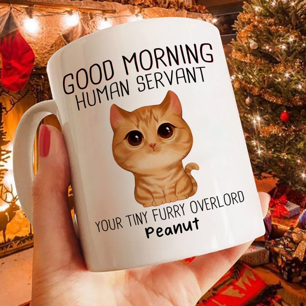 Good Morning Human Servant Personalized Mug, Gift For Cats Lovers, Cat Mom, Cat Dad