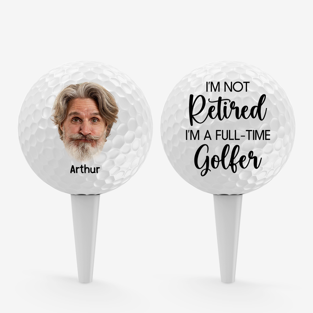 Personalized “I’m Not Retired, I’m a Full-time Golfer” Golf Ball