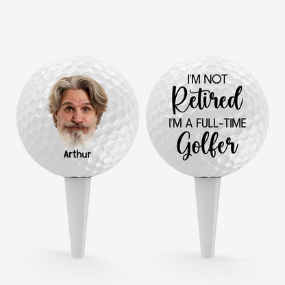 Personalized “I’m Not Retired, I’m a Full-time Golfer” Golf Ball