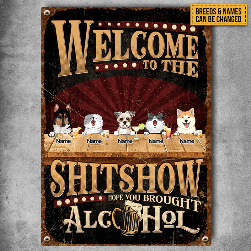 Welcome To The Shitshow Metal Yard Sign, Gifts For Pet Lovers, Hope You Brought Alcohol Retro Signs