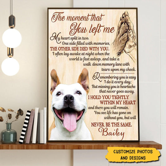 Personalized The Moment That You Left Me Canvas / Poster - Custom Pet Memorial Sympathy Gift