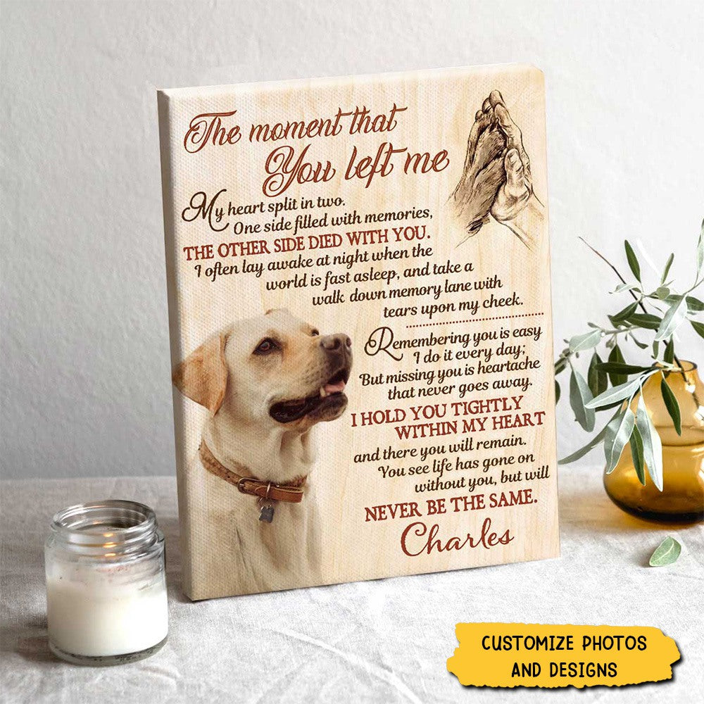 Personalized The Moment That You Left Me Canvas / Poster - Custom Pet Memorial Sympathy Gift