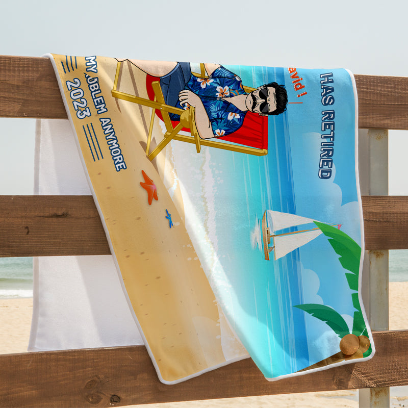 "Legend Has Retired, Not My Problem Anymore" - Personalized Custom Beach Towel