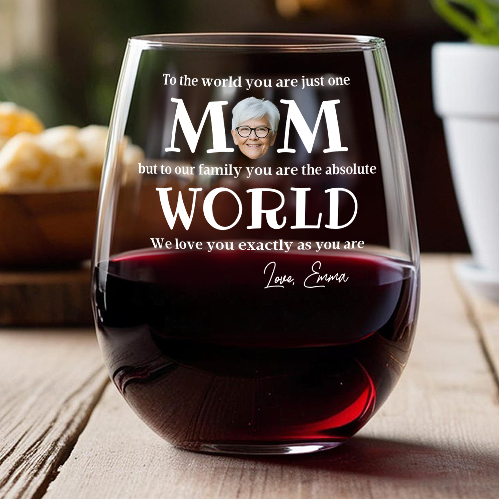 To The World You Are Just One Mom - Personalized Custom Photo Wine Glass