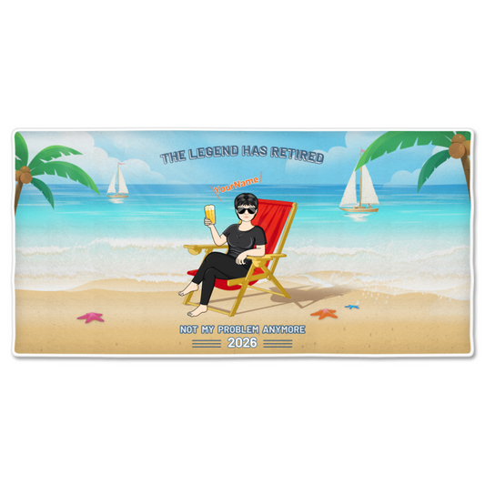 "Legend Has Retired, Not My Problem Anymore" - Personalized Custom Beach Towel