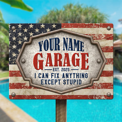 Garage Theme: I Can Fix Everything Except Stupid - Personalized Custom Metal Sign