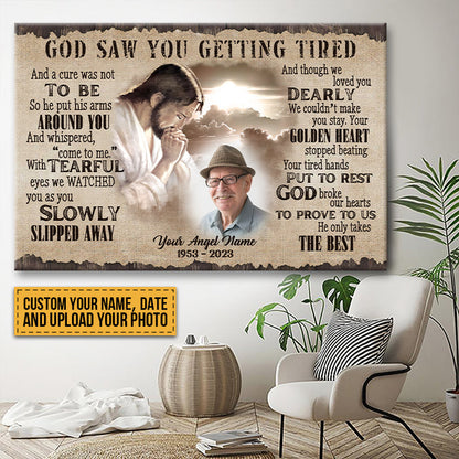 Custom Photo - God Saw You Getting Tired And Though We Loved You - Personalized Custom Canvas - Memorial Canvas