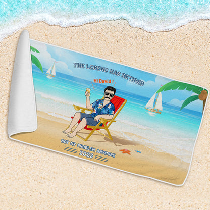 "Legend Has Retired, Not My Problem Anymore" - Personalized Custom Beach Towel