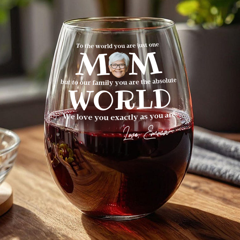To The World You Are Just One Mom - Personalized Custom Photo Wine Glass