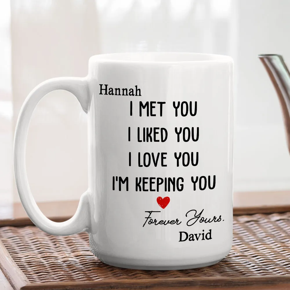 I Met You I Liked You I Love You - Personalized Custom Couple Coffee Mug