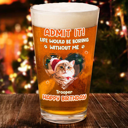 “Admit It” Custom Photo Beer Glass - Dog or Cat Lover Gift