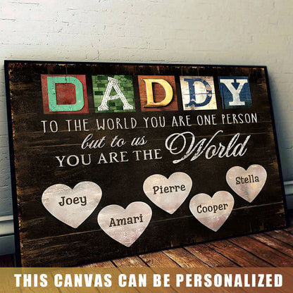 You Are The World - Personalized Custom Canvas / Poster For Dad and Grandpa