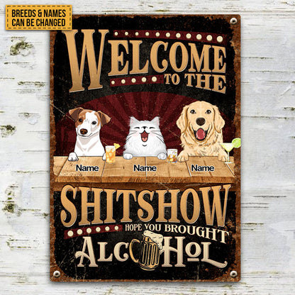 Welcome To The Shitshow Metal Yard Sign, Gifts For Pet Lovers, Hope You Brought Alcohol Retro Signs