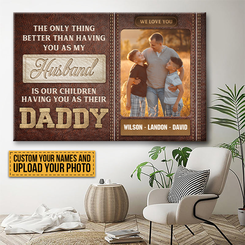 The Only Thing Better Than Having You As My Husband - Custom Family Photo Canvas / Poster