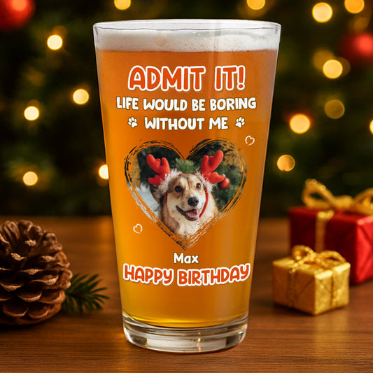 “Admit It” Custom Photo Beer Glass - Dog or Cat Lover Gift