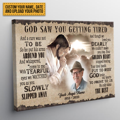 Custom Photo - God Saw You Getting Tired And Though We Loved You - Personalized Custom Canvas - Memorial Canvas