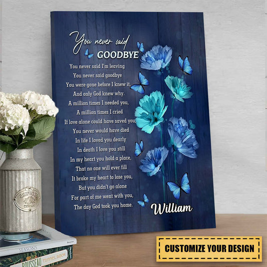 You Never Said Goodbye - Personalized Butterfly & Blue Flower Memorial Canvas / Poster