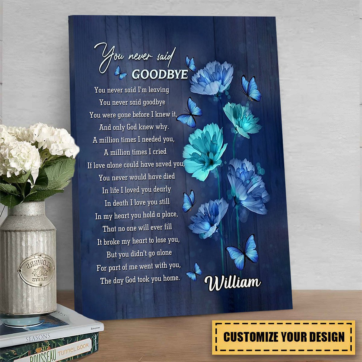 You Never Said Goodbye - Personalized Butterfly & Blue Flower Memorial Canvas / Poster
